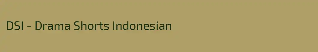 DSI - Drama Shorts Indonesian